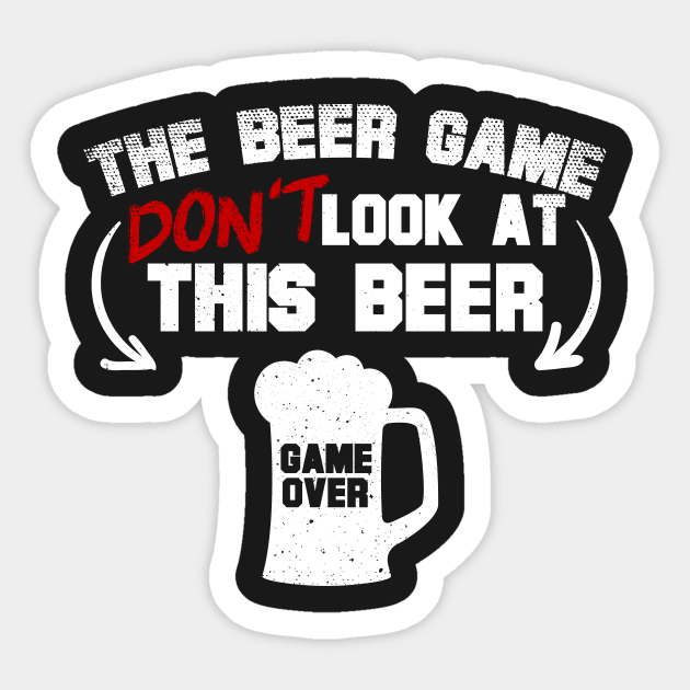 The Beer Game Don't Look At This Beer Sticker by thingsandthings